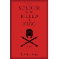 The Soldier who Killed a King