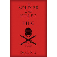 The Soldier who Killed a King